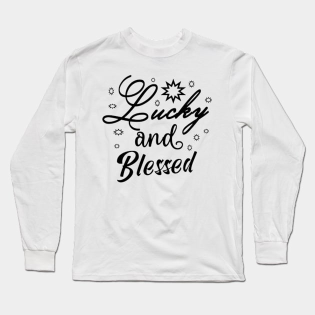 Lucky And Blessed Long Sleeve T-Shirt by Shop Ovov